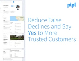 Reduce False Declines and Say Yes to More Trusted Customers